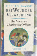 Woud der verwachting het leven van charles van orleans - Hella S. Haasse, Hella Haasse