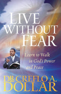 Live Without Fear - Creflo A. Dollar