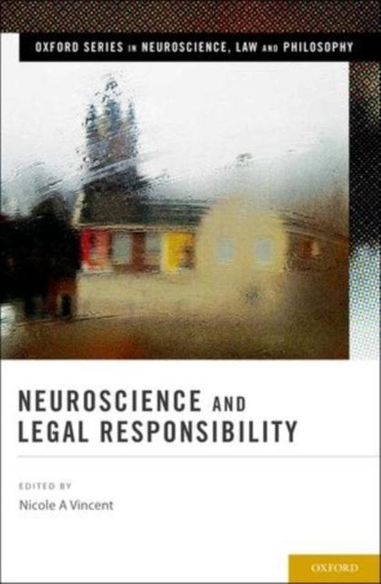 Neuroscience and Legal Responsibility - Nicole A. Vincent