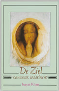 De ziel, vanwaar, waarheen? - H. Inayat Khan, R. Witteveen - de Vries Feyens