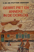 Gerrit piet en anneke in oorlog - Putter dekker, Ben Horsthuis