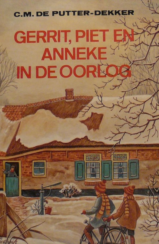 Gerrit piet en anneke in oorlog - Putter dekker, Ben Horsthuis