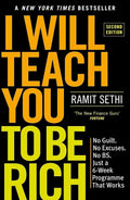 I Will Teach You to Be Rich, Second Edition No Guilt No Excuses No Bs Just a 6Week Program That Works - Ramit Sethi