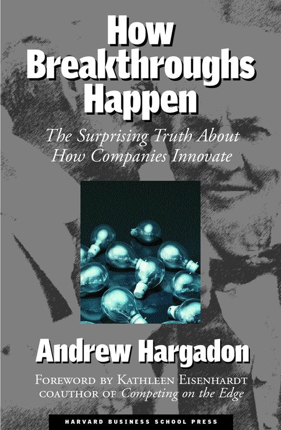 How Breakthroughs Happen - Andrew Hargadon