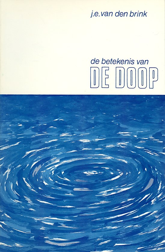 De betekenis van de doop - Brink, J.E. van den