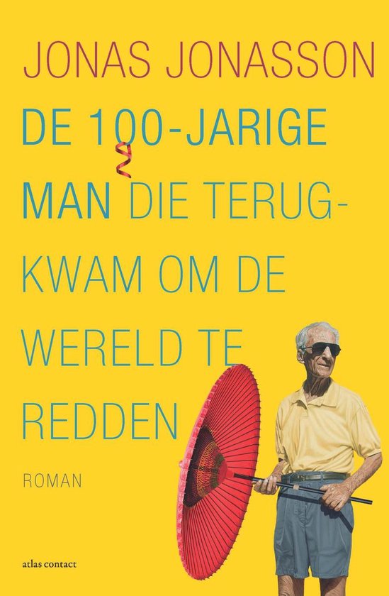 De 100 - jarige man die terugkwam om de wereld te redden. - Jonas Jonasson