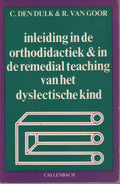 Inleiding in de orthodidactiek & in de remedial teaching van het dyslectische kind - C. den Dulk, R. van Goor