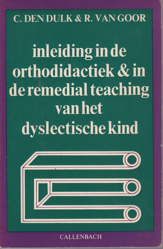 Inleiding in de orthodidactiek & in de remedial teaching van het dyslectische kind - C. den Dulk, R. van Goor