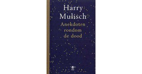 Anekdoten rondom de dood - Harry Mulisch