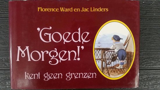 Goede morgen!' kent geen grenzen - Florence Ward, Jac. Linders