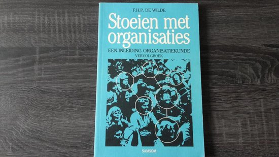 Stoeien met organisaties dl 1 inleiding organisatiekunde basisboe - Wilde