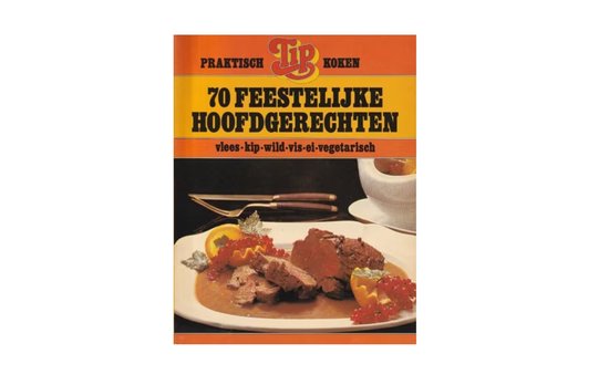 70 Feestelijke Hoofdgerechten - Praktisch Tips Koken