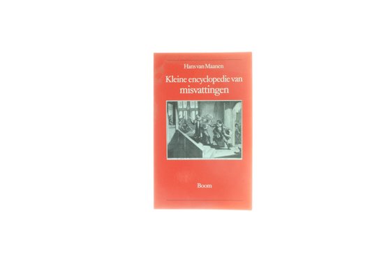 Kleine encyclopedie van misvattingen - Hans van Maanen