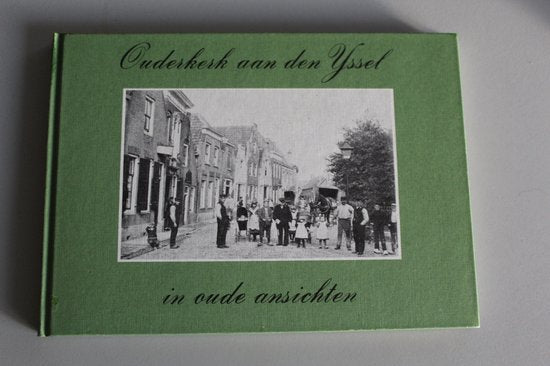 Ouderkerk aan den IJssel in oude ansichten - J. Taal
