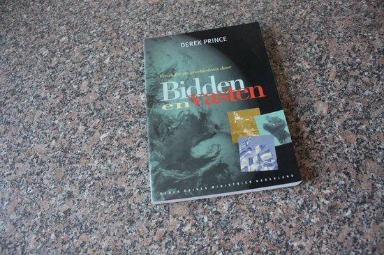 Verander de geschiedenis door bidden en vasten - Prince, D.
