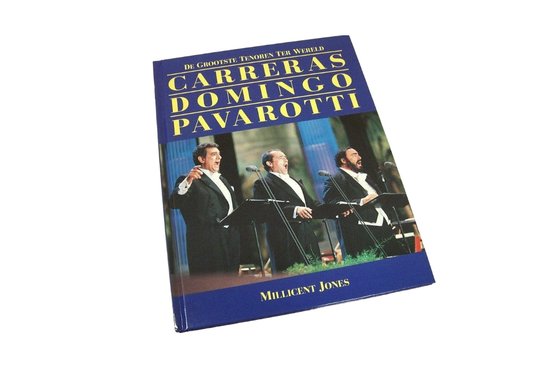 De grootste tentoren ter wereld - Carreras, Domingo & Pavarotti - Millicent Jones