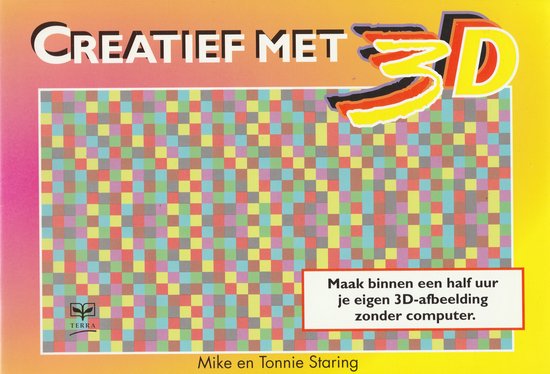 Creatief met 3d - Mike Staring, Tonnie Staring