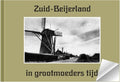 Zuid - Beijerland in grootmoeders tijd - Nel Andewerg - van Brakel