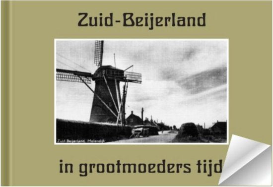 Zuid - Beijerland in grootmoeders tijd - Nel Andewerg - van Brakel