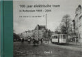 1905 - 2005 Honderd jaar elektrische tram in Rotterdam - C.J. van der Werf, H.A. Voet