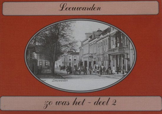 2 Leeuwarden zo was het - D. Swierstra