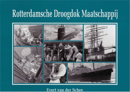 Rotterdamsche Droogdok Maatschappij - E. van der Schee