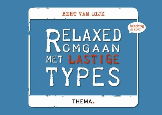 Krachtig & kort - Relaxed omgaan met lastige types - Bert van Dijk