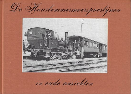 DE HAARLEMMERMEERSPOORLIJNEN IN OUDE ANS - A. Jonge