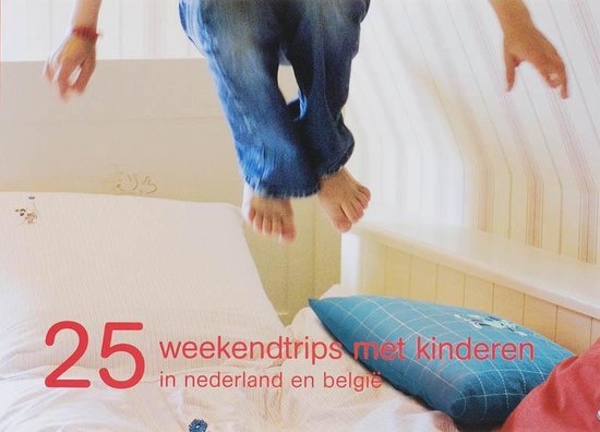 25 Weekendtrips Met Kinderen - Nathalie van der Ploeg