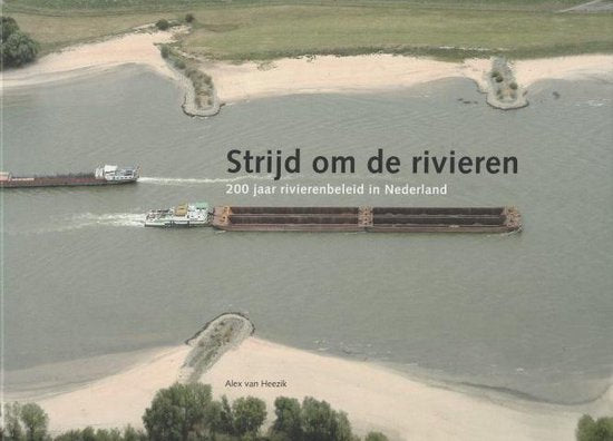Strijd om de rivieren - A. van Heezik