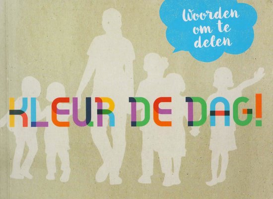 Kleur de dag. Woorden om te delen. - Jos van Hest