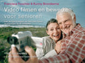 Video Filmen En Bewerken Voor Senioren - Francisca Fouchier, Kunny Brondsema