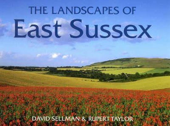 The Landscapes of East Sussex - David Sellman, Rupert Taylor
