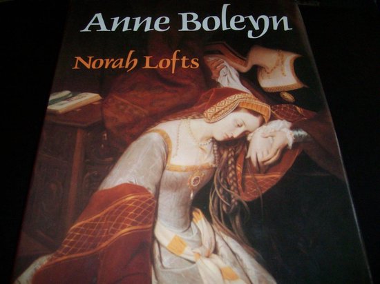 Anne Boleyn - Norah Lofts