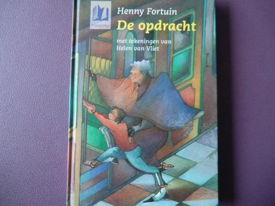 De Opdracht - Henny Fortuin - Henny Fortuin, Helen van (Ill.) Vliet