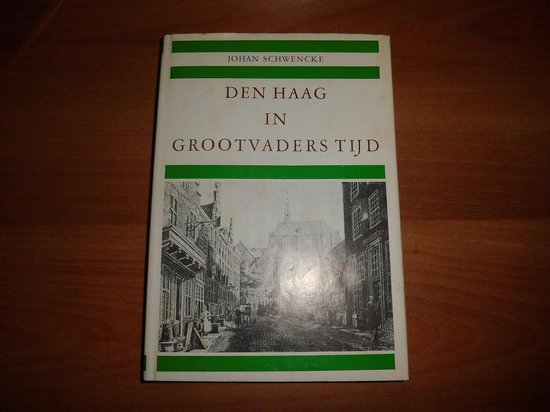 Den haag in grootvaders tyd - Schwencke
