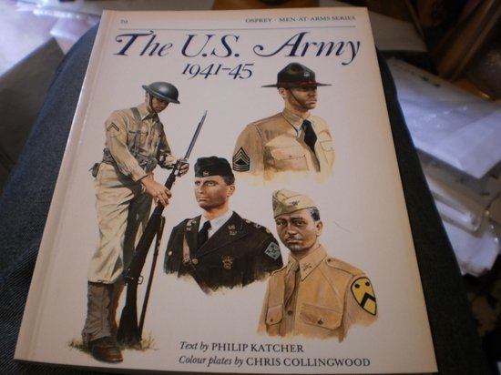 U.S. Army 1941 - 45 - Philip Katcher, Chris Collingwood