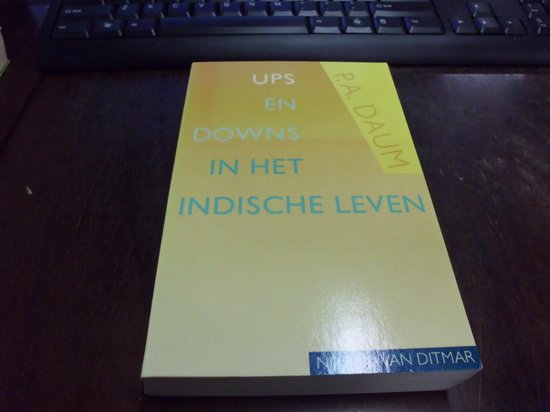 Ups en downs in het indische leven - P.A. Daum