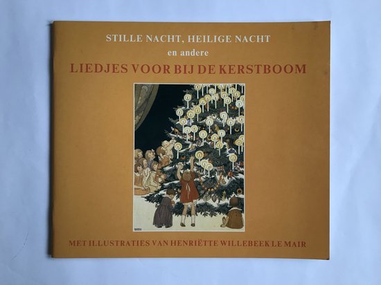 Stille nacht, heilige nacht en andere liedjes voor bij de kerstboom - Mair Henriet Willebeek - Le