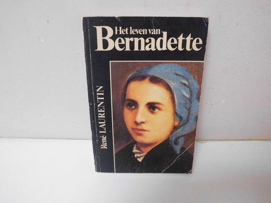 Het leven van Bernadette - René Laurentin