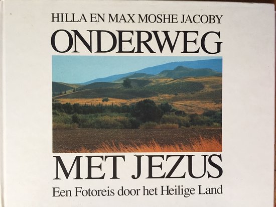 Onderweg met Jezus - Hilla Jacoby, Max Moshe Jacoby