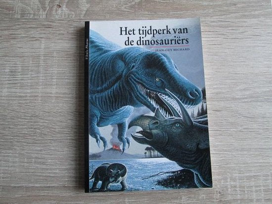 Het tijdperk van de dinosauriÃ«rs - Jean - Guy Michard, Karin Snoep