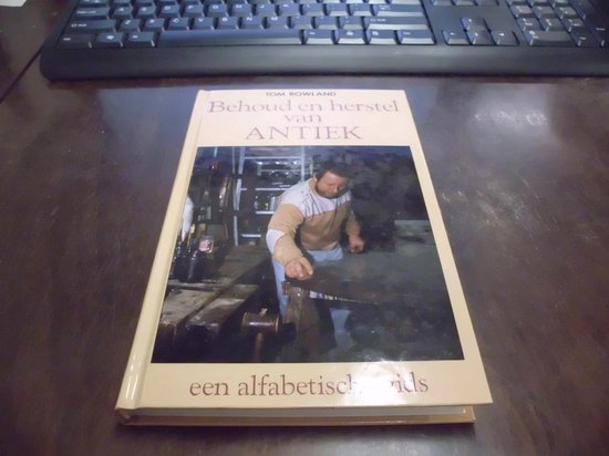 Behoud en herstel van antiek - Tom Rowland