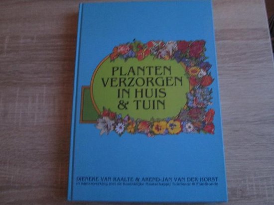 Planten verzorgen in huis & tuin - van Raalte