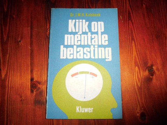 Kijk op mentale belasting - J.w.h. Kalsbeek