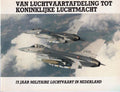 Van luchtvaartafdeling tot koninklijke luchtmacht - Koos Van De Berg, Rob Hezemans