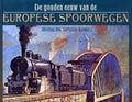 De gouden eeuw van de Europese spoorwegen - Christian Wol,ar, Brian Solomon