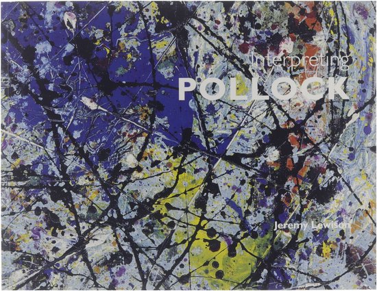 Interpreting Pollock - Jeremy Lewison