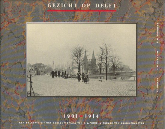 GEZICHT OP DELFT 1902/1918 - J.C. Boshuyer, Y.M. Ezendam G.M. Reinders