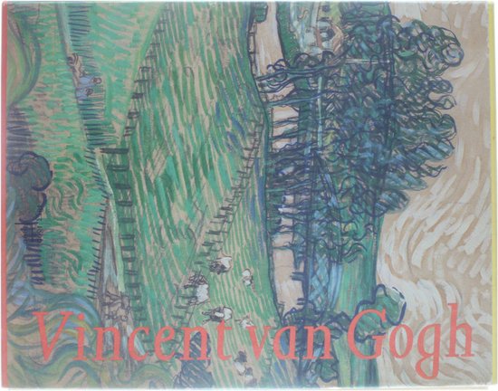 Vincent Van Gogh Schilderijen / Tekeningen - Evert van Uitert, Louis van Tilbourgh en Sjraar van Heugten, Ronals Pickvance